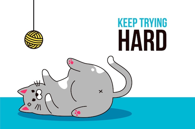 Free vector chubby cat reaching for the ball of yarn and motivational quote: keep trying hard