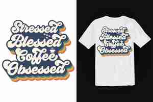 無料ベクター コーヒーのtシャツのデザイン、ヴィンテージのタイポグラフィとレタリングアート、レトロなスローガン