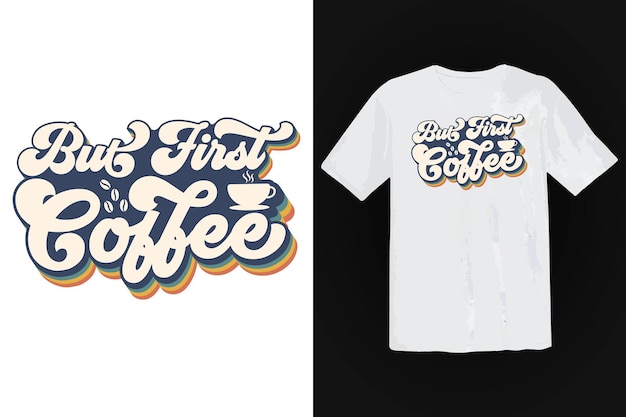 Vettore gratuito design della maglietta del caffè, tipografia vintage e lettering art, slogan retrò