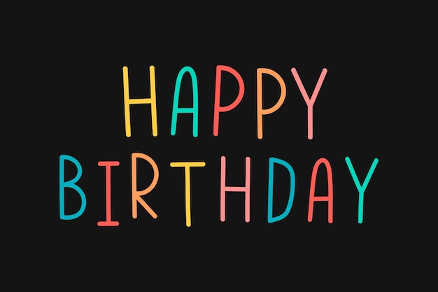Colorful happy birthday typography on a black background