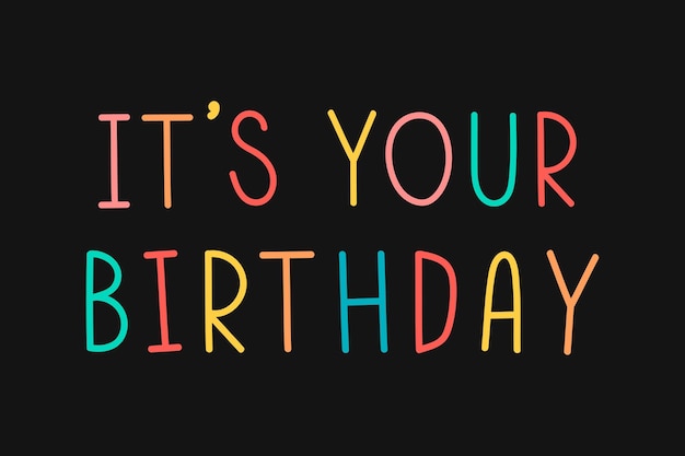 Vettore gratuito colorato è la tua tipografia di compleanno su un vettore di sfondo nero