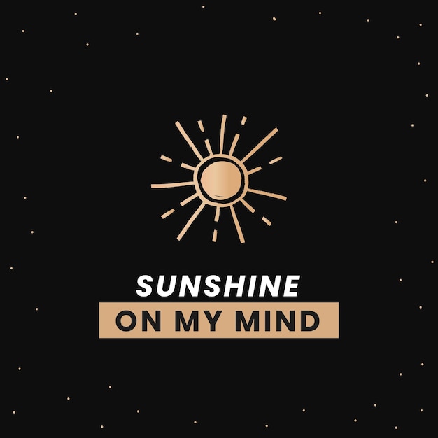 Cute galaxy  social template sunshine on my mind inspirational quote