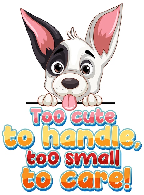 Free vector cute puppy with too cute to handle too small to care text