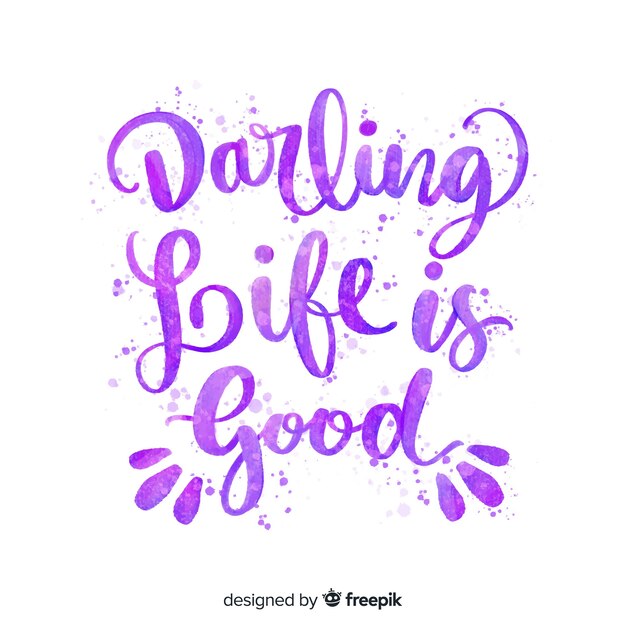 Darling life is good quote lettering