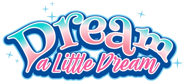 Dream a little dream font typography in pastel colour isolated