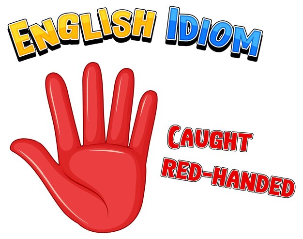 English idiom with caught red-handed