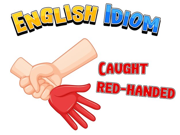 English idiom with caught redhanded