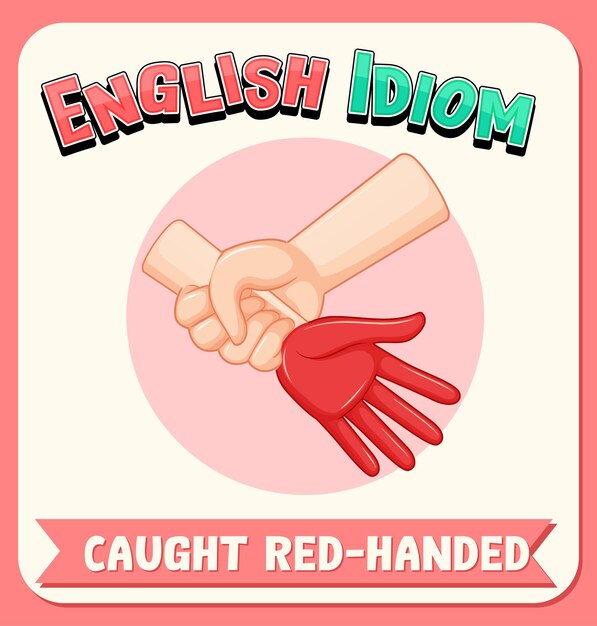 English idiom with caught redhanded