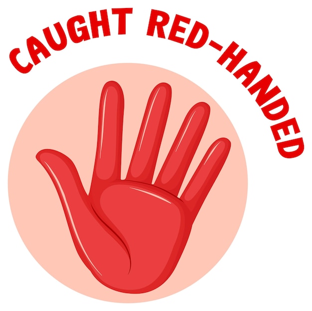 English idiom with caught redhanded