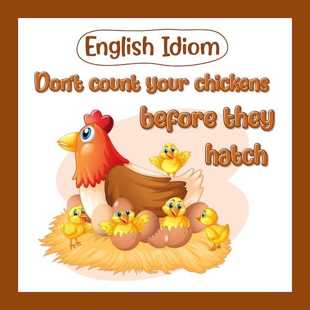 Английская идиома со словом «не считай цыплят, пока они не вылупились».