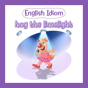 English idiom with picture description for hog the limelight