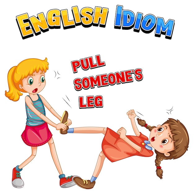 English idiom with picture description for pull someone's leg