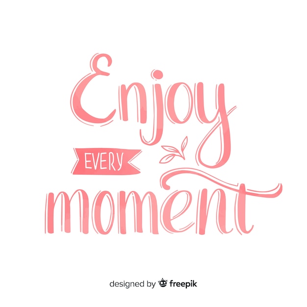 Enjoy every moment watercolor lettering