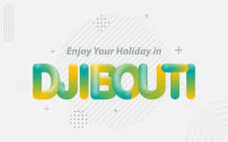 Free vector enjoy your holiday in djibouti creative typography with 3d blend effect vector illustration