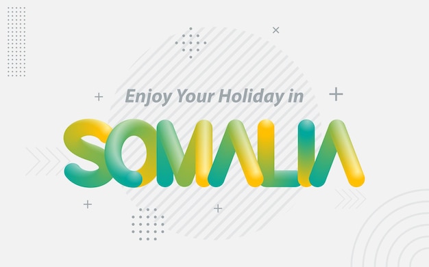 Free vector enjoy your holiday in somalia creative typography with 3d blend effect vector illustration