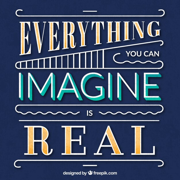 Everything you can imagine is real