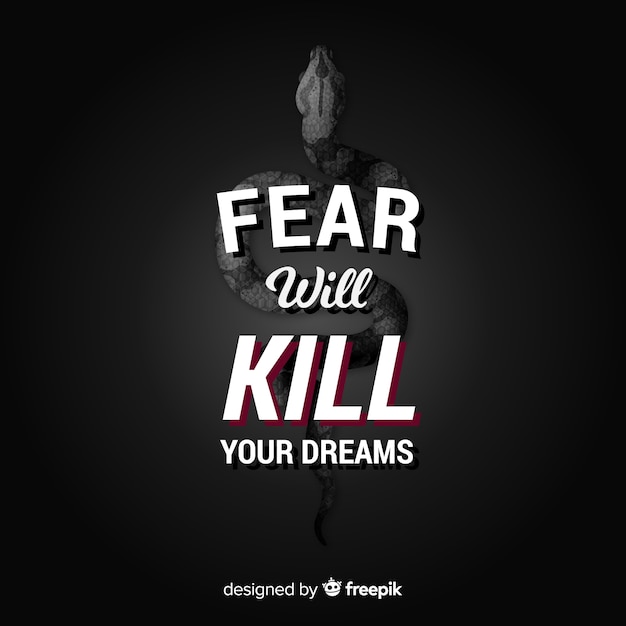 Fear will kill your dreams. motivational lettering quote