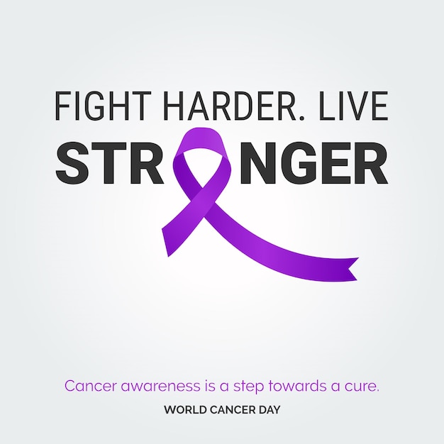 Free vector fight harder live stronger ribbon typography cancer awareness is a step towards a cure world cancer day