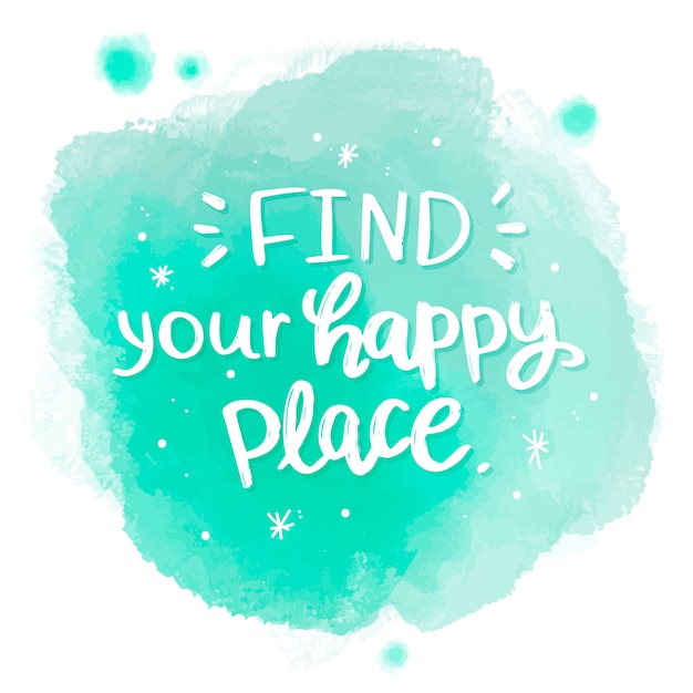 水彩画の染みであなたの幸せな場所のメッセージを見つけます