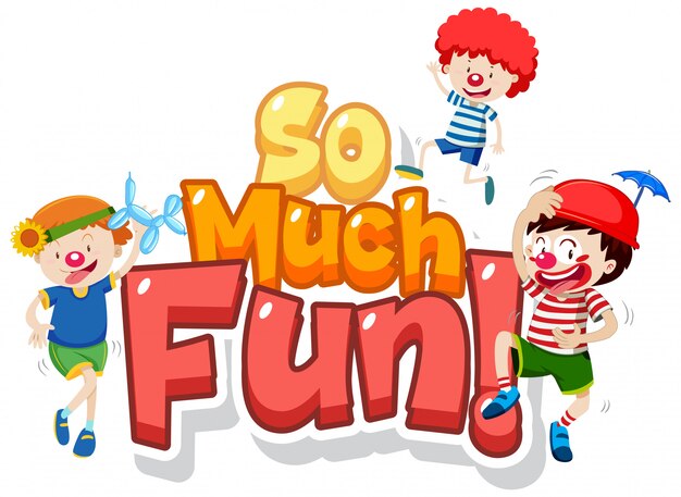 Font design for phrase so much fun with kids playing