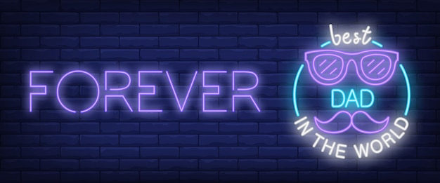 Forever, best dad in the world neon text with glasses