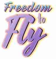 Free vector freedom to fly hand drawn lettering logo