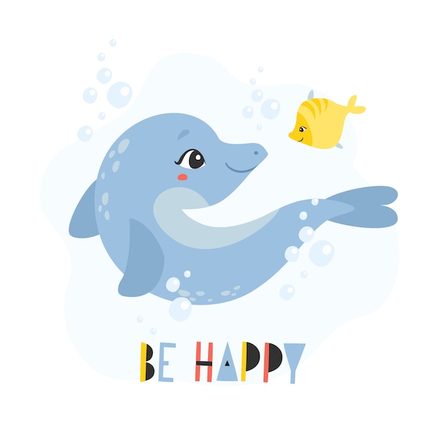 funny dolphin and fish. Greeting card with message "be happy"