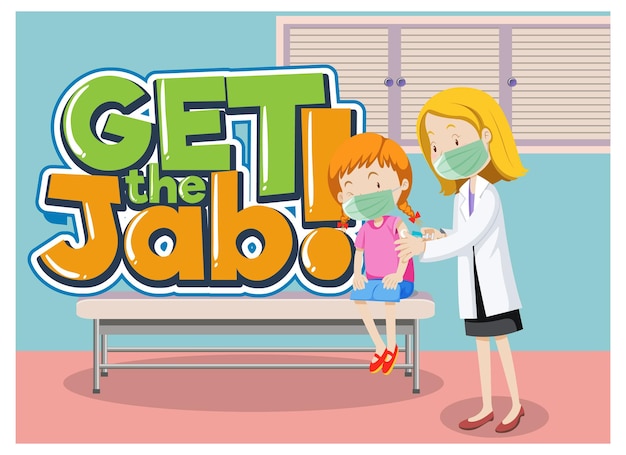 Free vector get the jab font banner with a doctor injecting vaccine shot to a girl in hospital scene