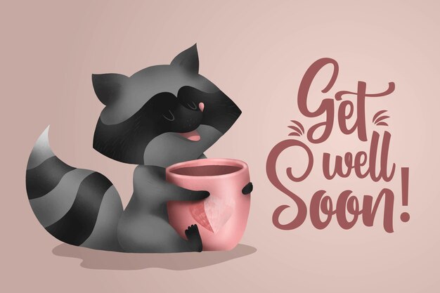 Get well soon with cute raccoon