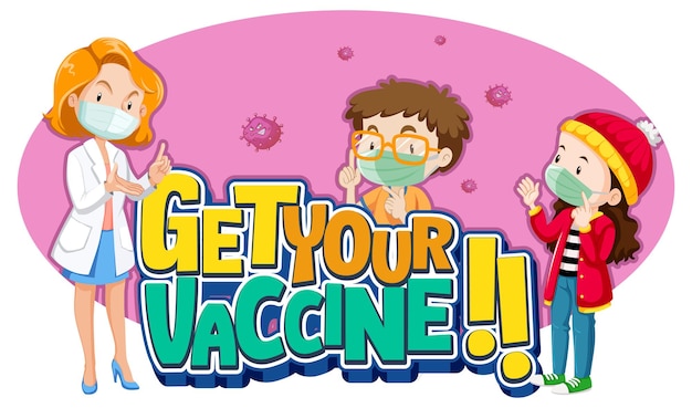Free vector get your vaccine font design with a doctor and kids wear mask cartoon character