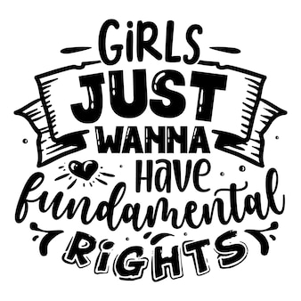 Девочки просто хотят иметь иллюстрации с цитатами об основных правах человека premium vector design