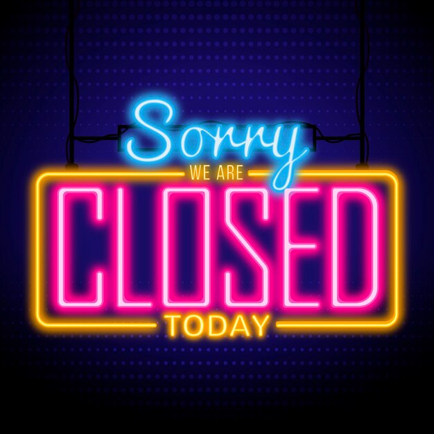 Glowing 'sorry, we're closed' sign