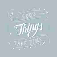 Free vector good things take time typography design