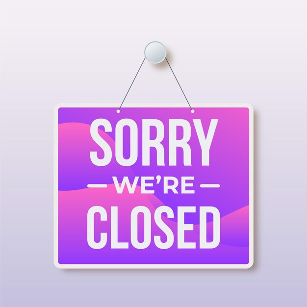 Gradient 'sorry, we're closed' signboard