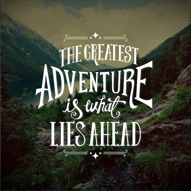 The greatest adventures lies ahead lettering