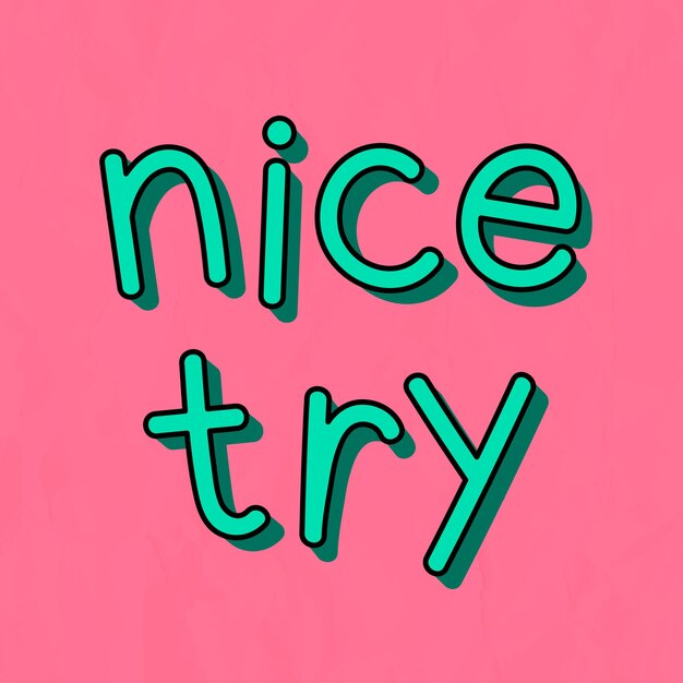 Green nice try typography on a pink background