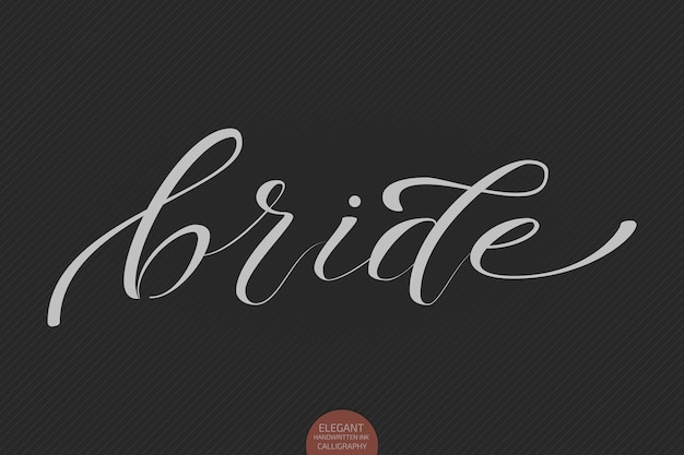 Free vector hand drawn lettering bride. elegant modern handwritten calligraphy.  ink illustration. typography on dark background.