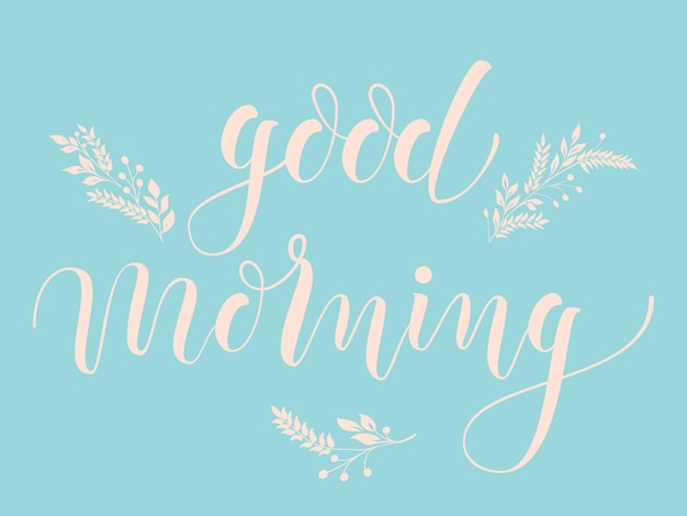 Hand drawn lettering good morning.