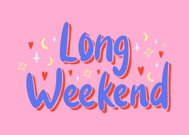 hand drawn long weekend lettering design