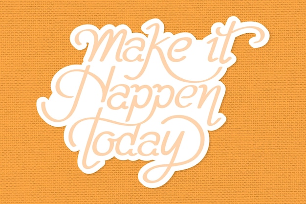 Free vector handwritten vector sticker make it happen today