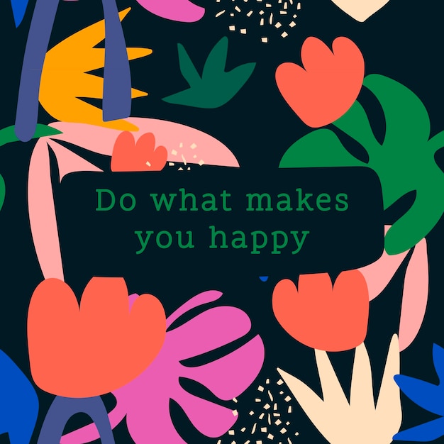 Happiness quote Instagram post template, do what makes you happy vector