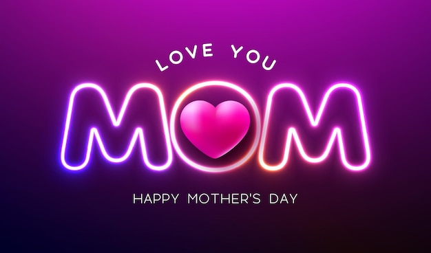 Happy Mother's Day Illustration with Heart and Glowing Neon Light I Love You Mom Lettering