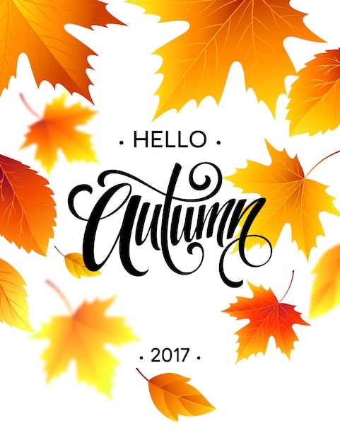 Hello, Autumn. The trend calligraphy. Background of Fall leaves. Concept leaflet, flyer, poster advertising. Vector illustration EPS10