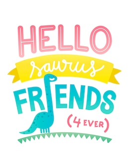 Hello saurus friends forever cute dino vector illustrated funny quote