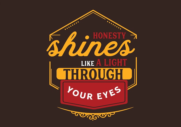 Download Free Honesty Shines Like A Light Through Your Eyes Premium Vector Use our free logo maker to create a logo and build your brand. Put your logo on business cards, promotional products, or your website for brand visibility.
