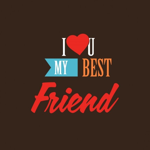 I love you my best friend