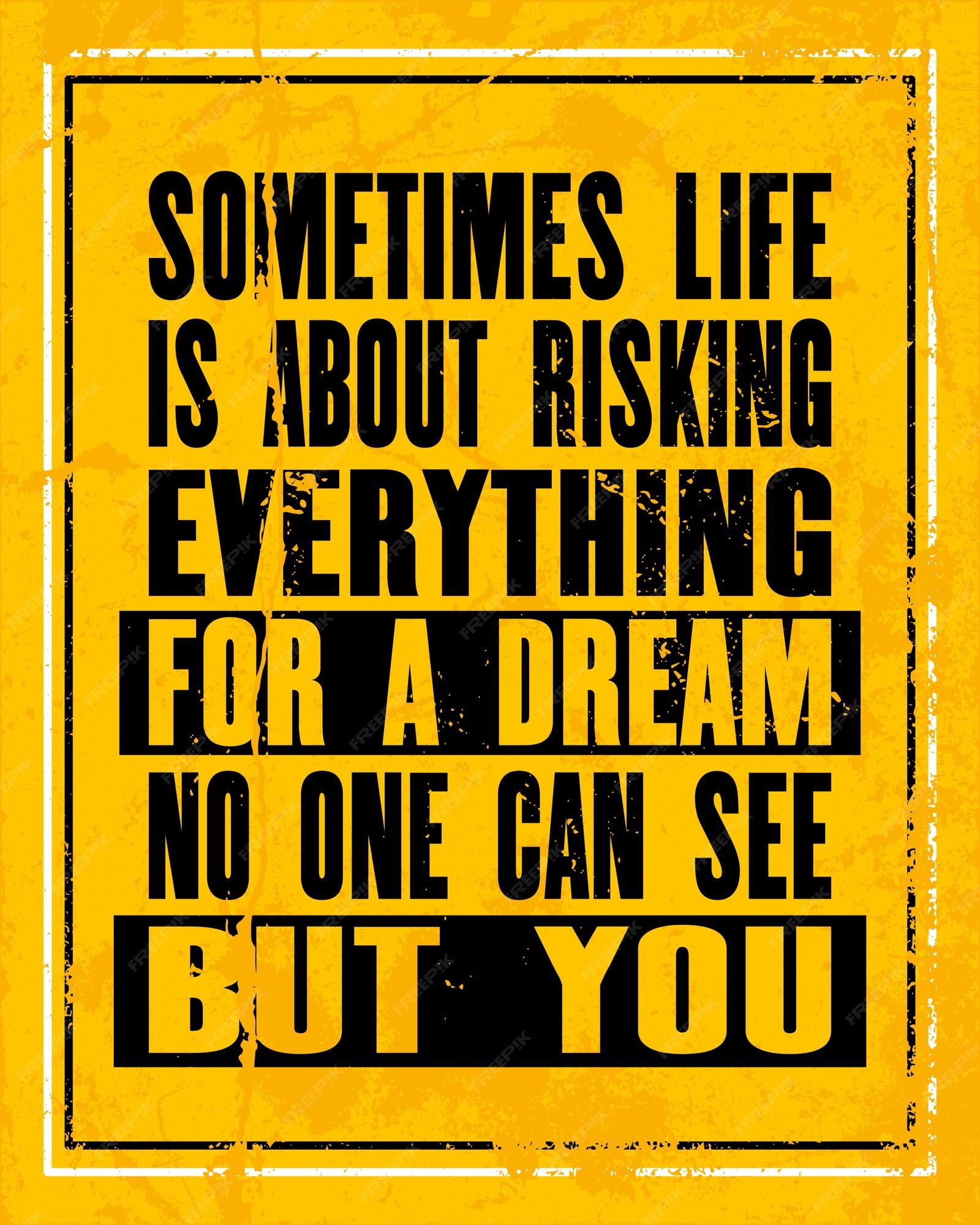 Collection 28+ Background Images sometimes life is about risking everything for a dream no one can see but you Stunning