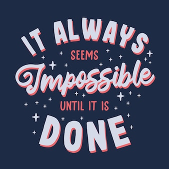 It always seems impossible until it is done typography vector design template