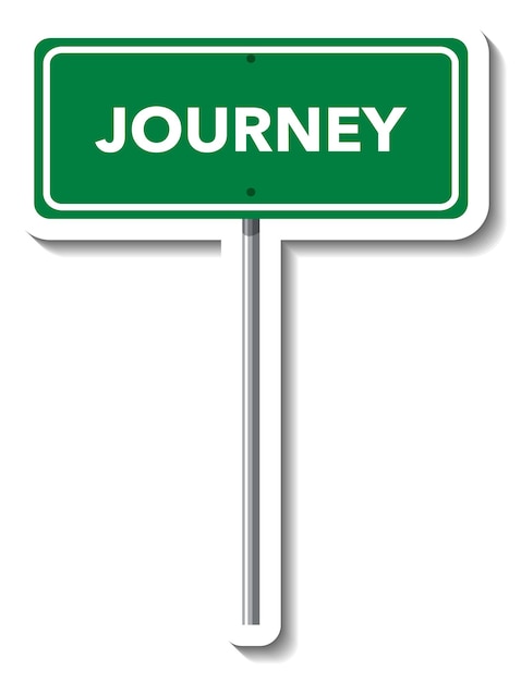 Journey road sign with pole on white background