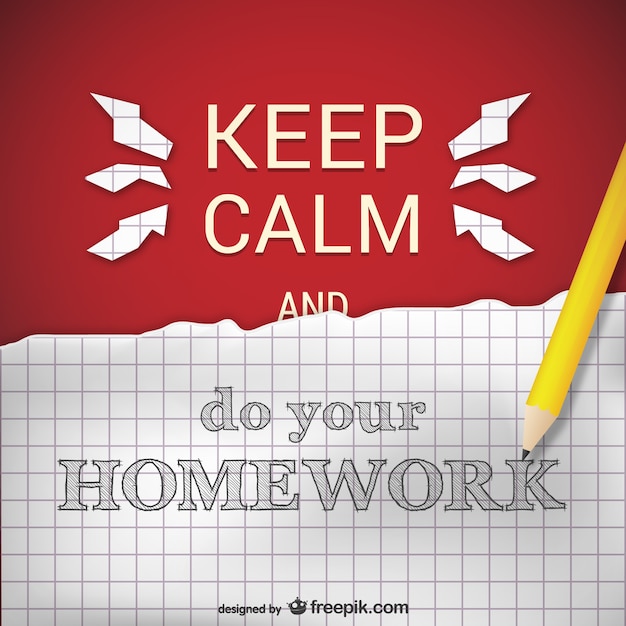 Keep calm and do your homework